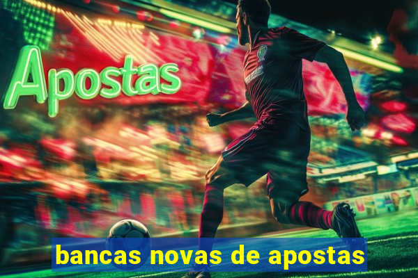 bancas novas de apostas